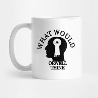 What would Orwell think Mug